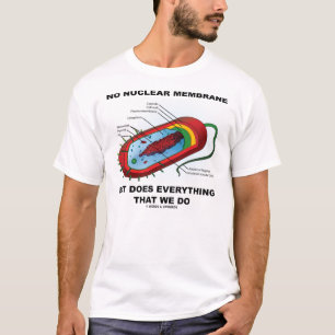 No Nuclear Membrane (Prokaryote) T-Shirt