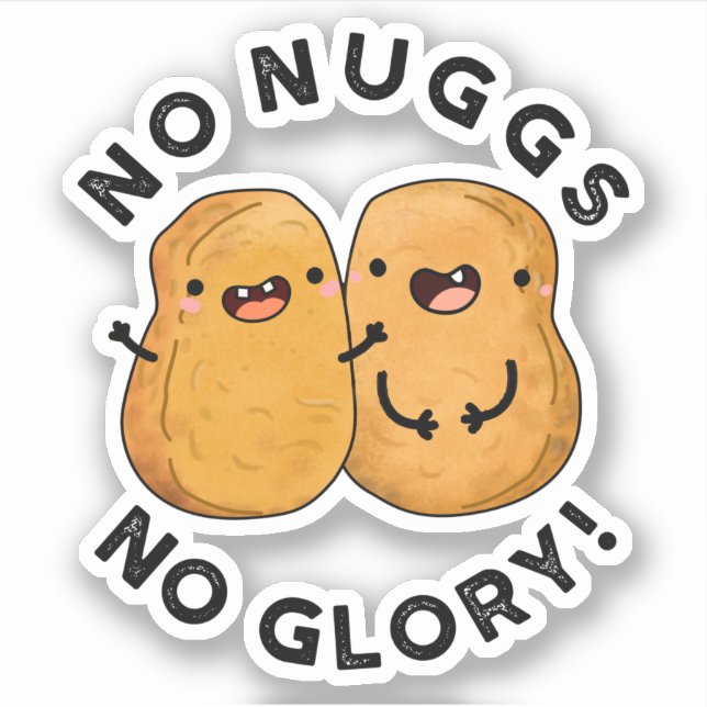 No Nuggs No Glory Funny Nuggets Pun  (Front)