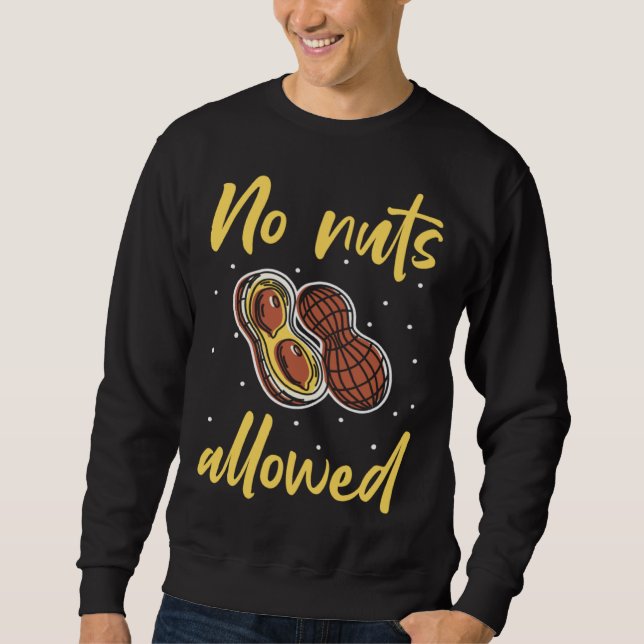No Nuts Allowed Peanut Allergic Peanut Allergy Sweatshirt (Front)