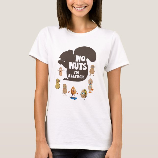 No Nuts I'm Allergic Peanut Allergy Awareness T-Shirt (Front)