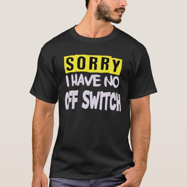 No Off Switch Dark Shirts (Front)