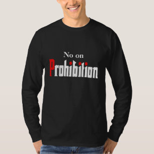 No on Prohibition T-Shirt