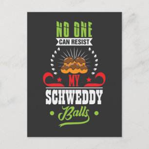 No One Can Resist my Schweddy Balls Postcard