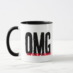 No One Care Mug - Funny OMG Sarcasm Coffee Cup