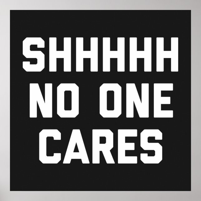 No One Cares Funny Quote Poster (Front)