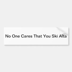 No One Cares That You Ski Alta Bumper Sticker