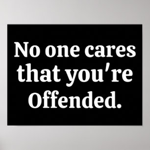 No One Cares That You're Offended Poster