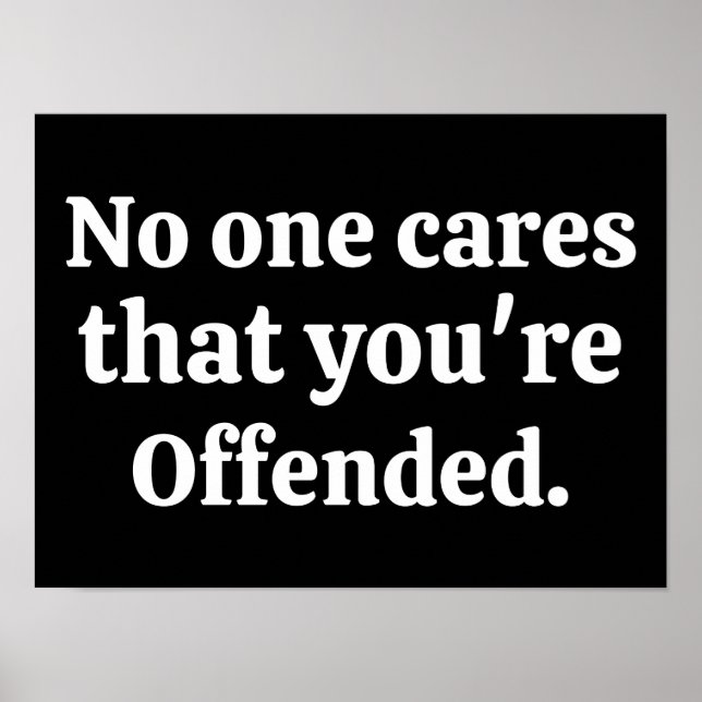 No One Cares That You're Offended Poster (Front)