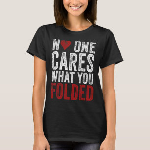 No One Cares What You Folded Poker Gambling T-Shirt