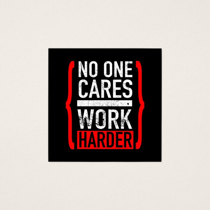 No One Cares Work Harder | Zazzle.co.uk