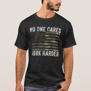 No One Cares Work Harder Motivational Workout Men T-Shirt
