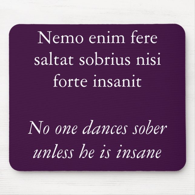 No one dances sober, Cicero quote Mouse Mat (Front)