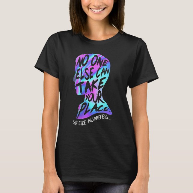 No One Else Can Take Your Place Suicide Awareness T-Shirt (Front)