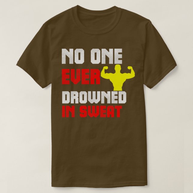 No One Ever Drowned in Sweat 2 T-Shirt (Design Front)