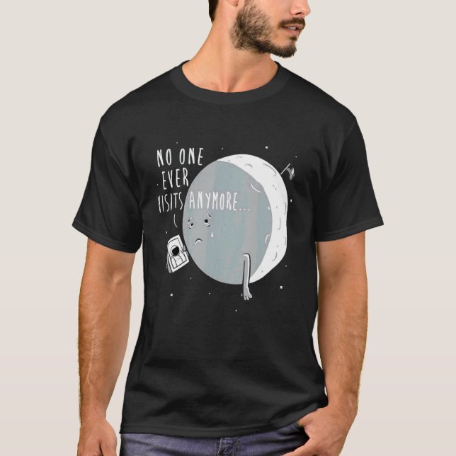 No One Ever Visits Anymore  Moon Landing T-Shirt (Front)
