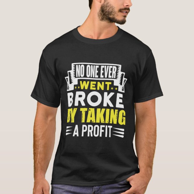 No one ever went broke by taking a profit, money T-Shirt (Front)