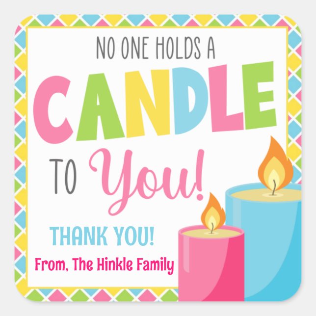 No One Holds a Candle To You Square Sticker (Front)