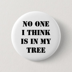 No one I think is in my tree 6 Cm Round Badge