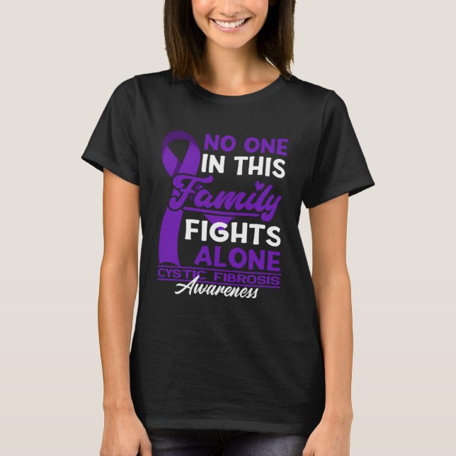 No One In This Family Fights Alone I Cystic Fibros T-Shirt (Front)