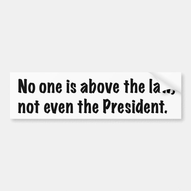 No one is above the law bumper sticker (Front)