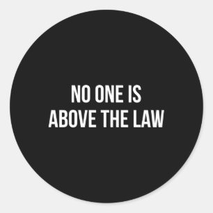 No One Is Above The Law Classic Round Sticker