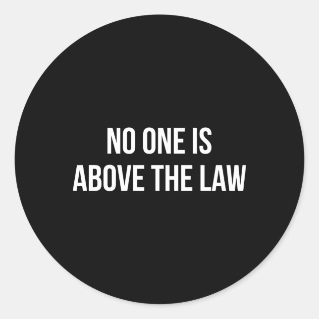 No One Is Above The Law Classic Round Sticker (Front)