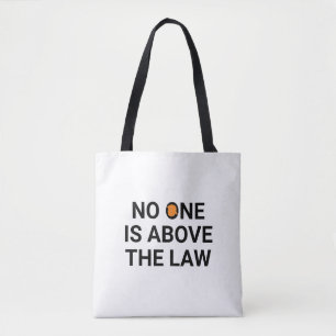 No one is above the law Tote Bag