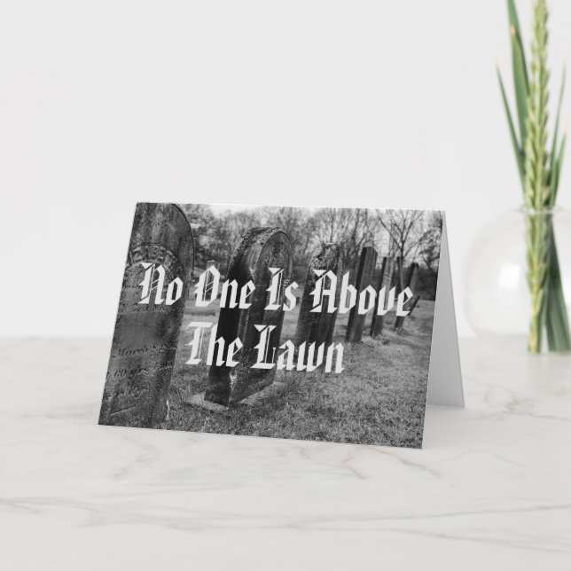 No One Is Above The Lawn Card (Front)