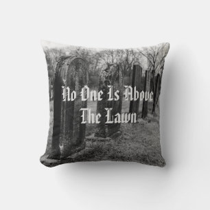 No One Is Above The Lawn Cushion