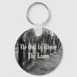 No One Is Above The Lawn Key Ring