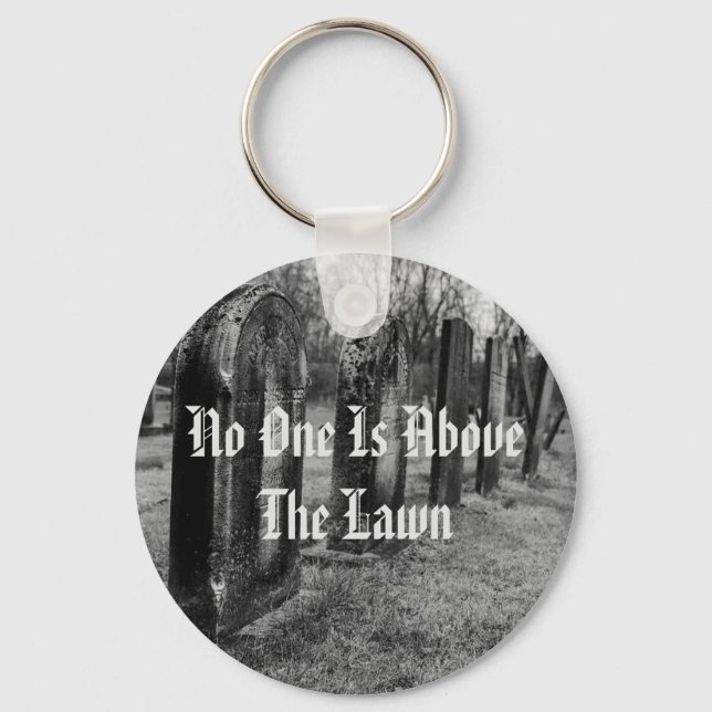 No One Is Above The Lawn Key Ring (Front)