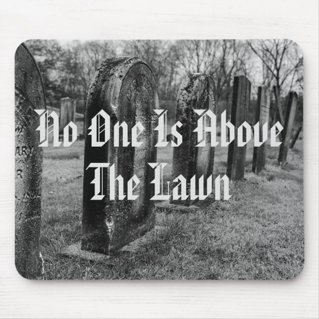 No One Is Above The Lawn Mouse Mat (Front)