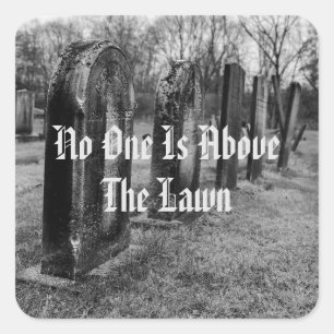 No One Is Above The Lawn Square Sticker