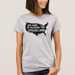 NO ONE IS ILLEGAL ON STOLEN LAND - Anti Racism T-Shirt
