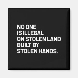 No One is Illegal On Stolen Land Built Magnet