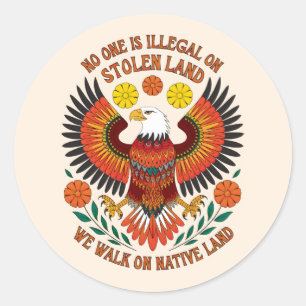 No one is illegal on stolen land classic round sticker