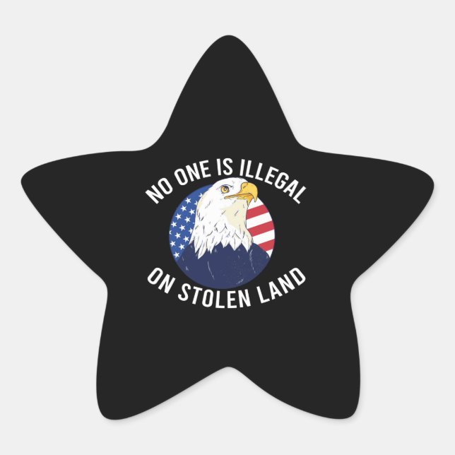 No One Is Illegal On Stolen Land Eagle Star Sticker (Front)