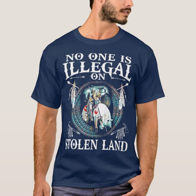 No One Is Illegal on Stolen Land  Gifts Native T-Shirt (Front)