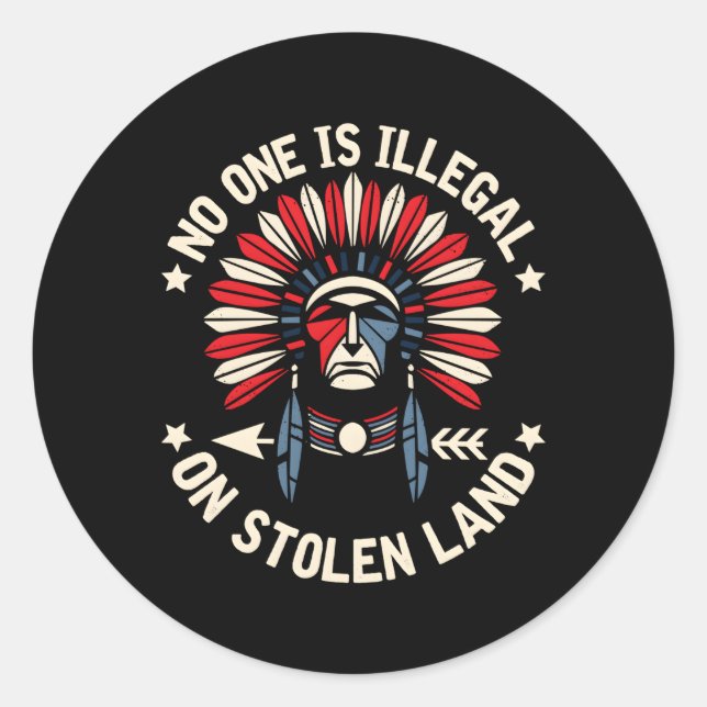 No One Is Illegal On Stolen Land Immigrant Classic Round Sticker (Front)