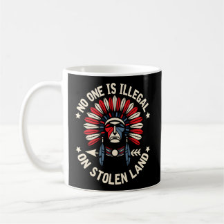 No One Is Illegal On Stolen Land Immigrant Coffee Mug