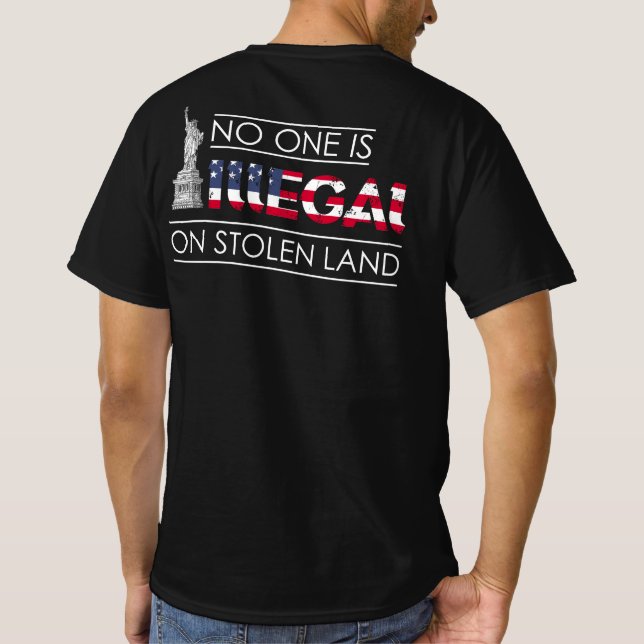 No One Is Illegal On Stolen Land Immigrants T-Shirt (Back)
