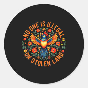No One Is Illegal On Stolen Land Native American M Classic Round Sticker