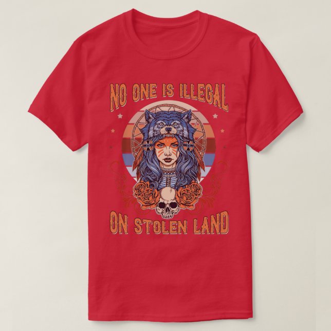 No One Is Illegal On Stolen Land Native American T T-Shirt (Design Front)