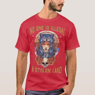No One Is Illegal On Stolen Land Native American T T-Shirt