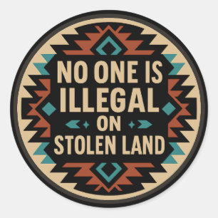 No One Is Illegal On Stolen Land – Native Pattern Classic Round Sticker