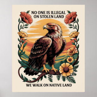 No one is illegal on stolen land  poster