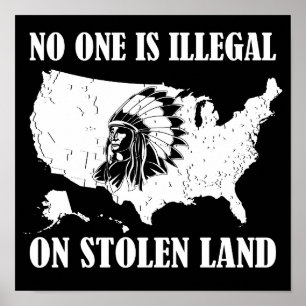 No One Is Illegal On Stolen Land Poster