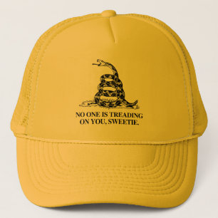 No one is treading on you, Sweetie Trucker Hat
