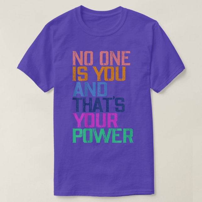 No One Is You And That's Your Power Motivation Quo T-Shirt (Design Front)
