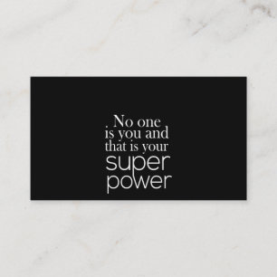 no one is you and that's your superpower business card